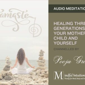 Guided Meditation For Healing Three Generations Your Mother, Child and Yourself