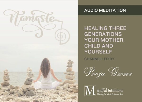 Guided Meditation For Healing Three Generations By Pooja Grover