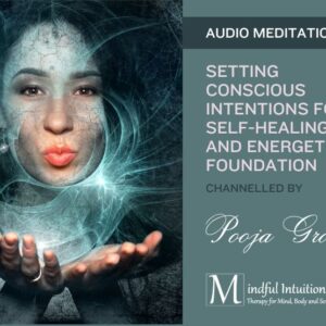 Setting Conscious Intentions for Self-Healing Guided Meditation