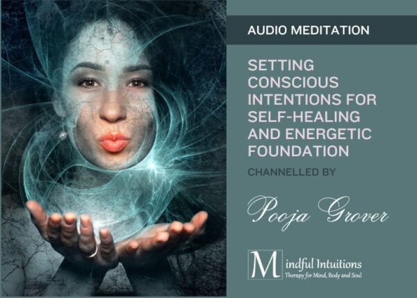 Setting Conscious Intentions for Self-Healing Guided Meditation by Pooja Grover