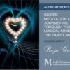 Guided Meditation For Journeying Through The Logical Mind To The Heart Mind By Pooja Grover