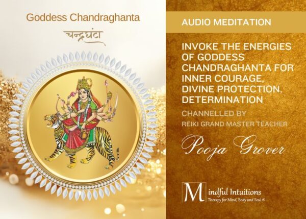 Guided Meditation for Invoking Goddess Chandraghanta by Pooja Grover - Mindful Intuitions