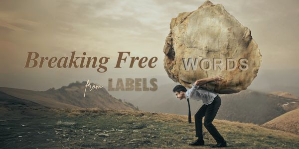 Breaking Free from Labels: Reclaiming Your Worth Beyond Judgment